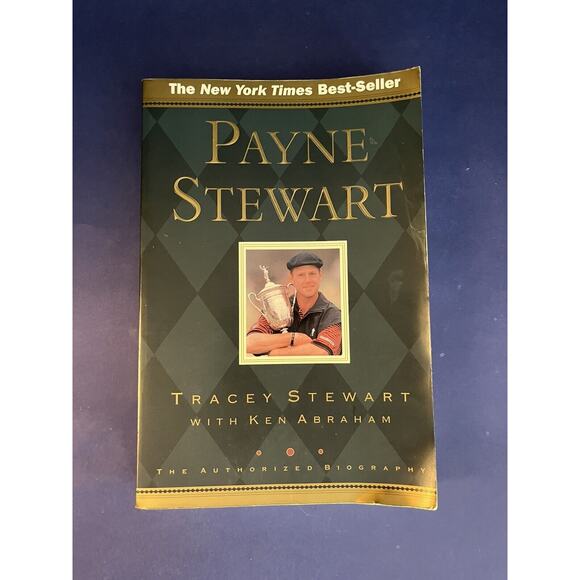 Payne Stewart: The Authorized Biography by Tracey Stewart with Ken Abraham (PB) - Picture 1 of 3